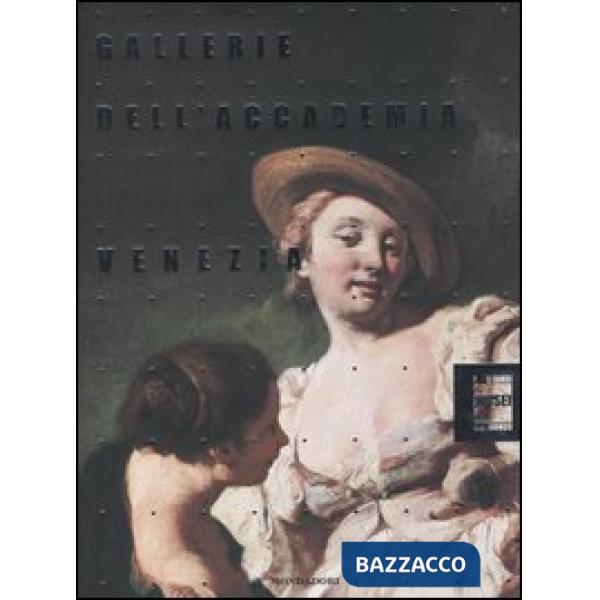 Gallerie dell'Accademia di Venezia. Ediz. illustrata
