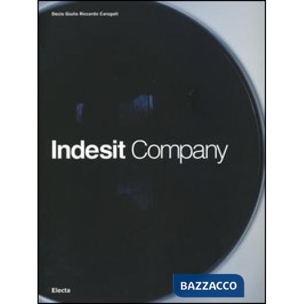 Indesit company. L'evoluzione della specie. Ediz. illustrata