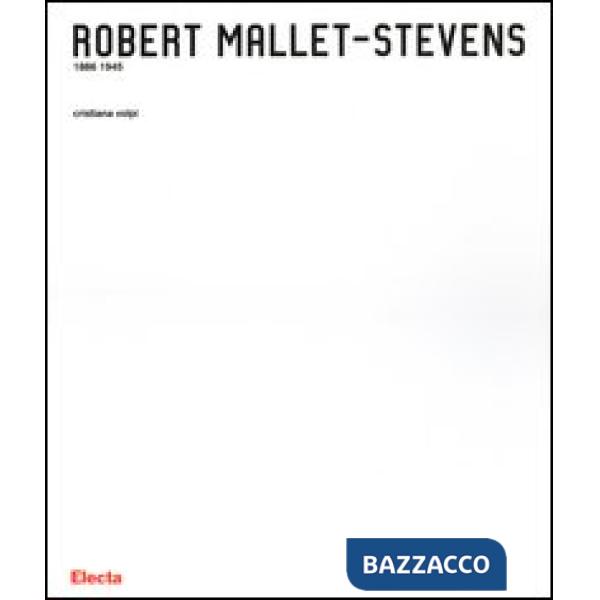Robert Mallet-Stevens 1886-1945. Ediz. illustrata