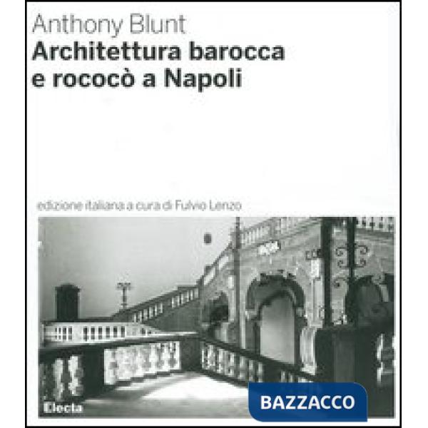 Architettura barocca e rococò a Napoli. Ediz. illustrata