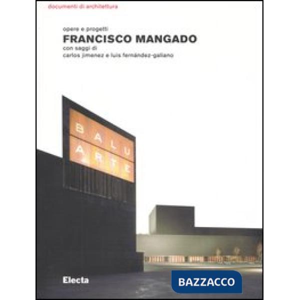 Francisco Mangado. Opere e progetti. Ediz. illustrata
