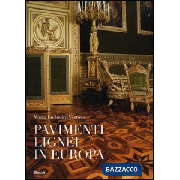 Pavimenti lignei in Europa. Ediz. illustrata (I)
