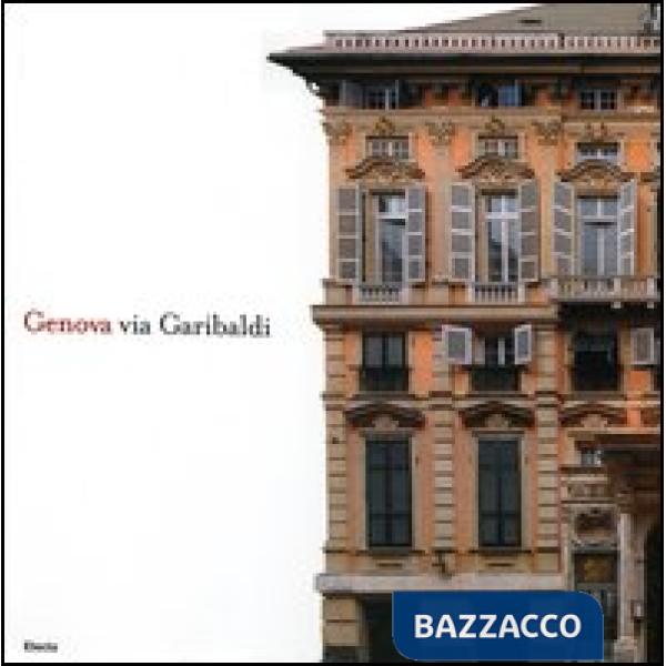 Genova via Garibaldi. Ediz. italiana e inglese