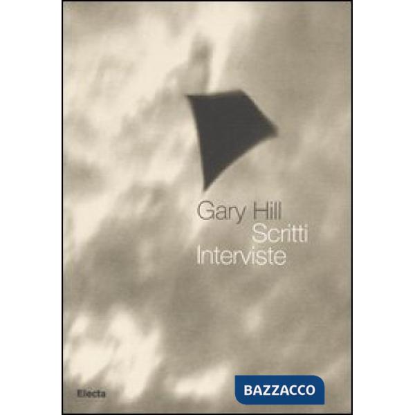 Gary Hill. Scritti. Interviste. Ediz. illustrata