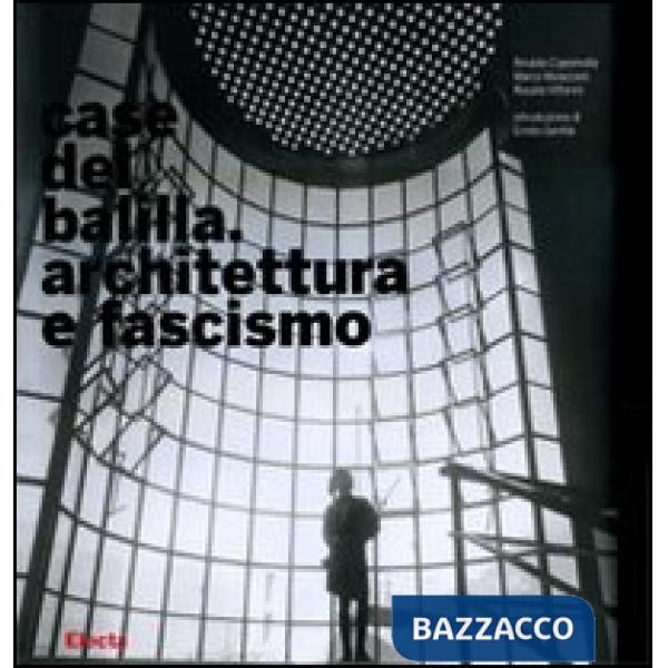 Case del Balilla. Architettura e fascismo. Ediz. illustrata