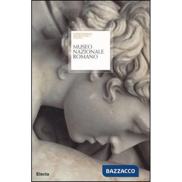 Museo nazionale romano. Palazzo Massimo alle Terme, Terme di Diocleziano, Palazzo Altemps, Museo Palatino, Crypta Balbi. Ediz. i