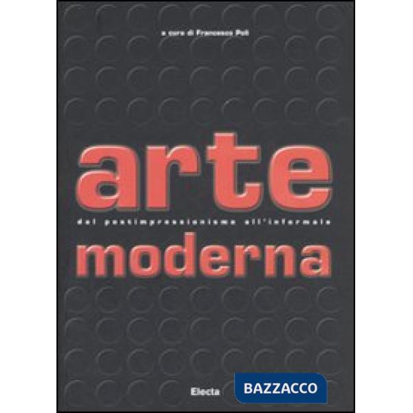Arte moderna. Dal Postimpressionismo all'Informale. Ediz. illustrata