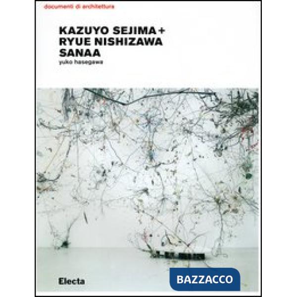 Kazuyo Sejima + Ryue Nishizawa. Sanaa. Ediz. illustrata