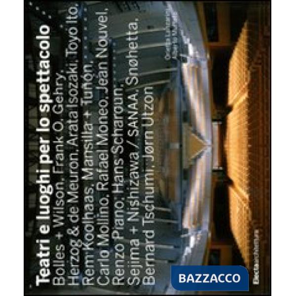 Teatri e luoghi per lo spettacolo. Ediz. illustrata