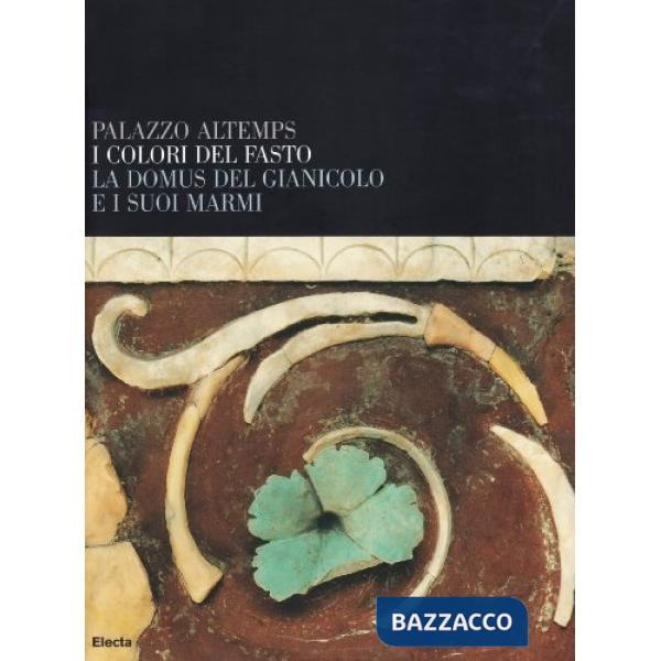 Palazzo Altemps. I colori del fasto. Ediz. illustrata