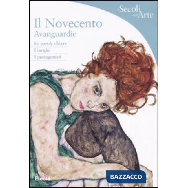 Novecento. Avanguardie. Le parole chiave, i luoghi, i protagonisti (Il)