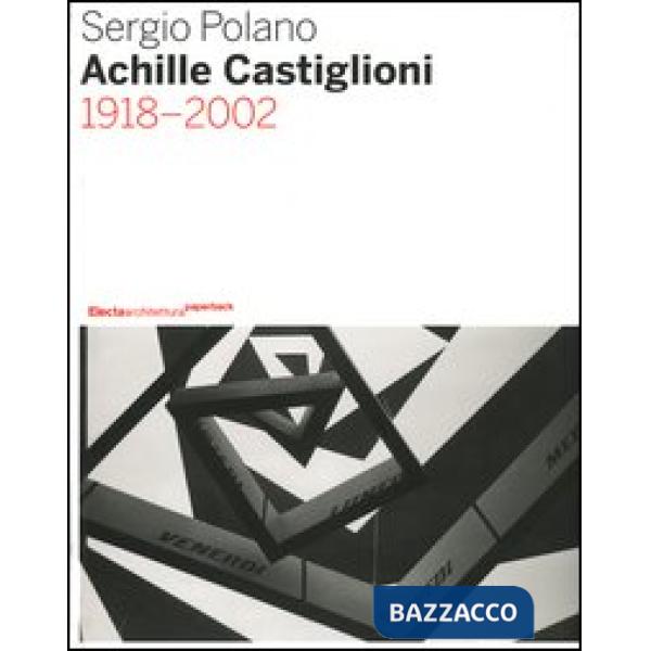 Achille Castiglioni. 1918-2002. Ediz. illustrata