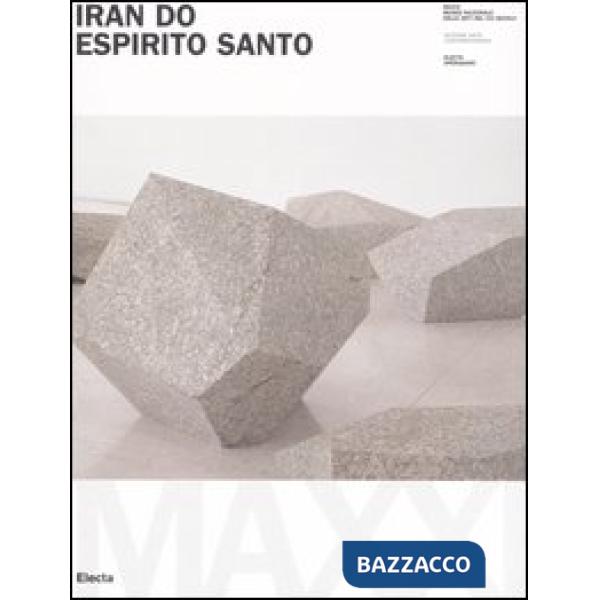 Iran do Espirito Santo. Catalogo della mostra (Roma, 24 febbraio-30 aprile 2006). Ediz. italiana e inglese