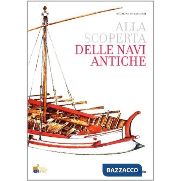 Navi antiche di Pisa. Ediz. illustrata