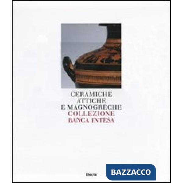Ceramiche attiche e magnogreche. Collezione Banca Intesa