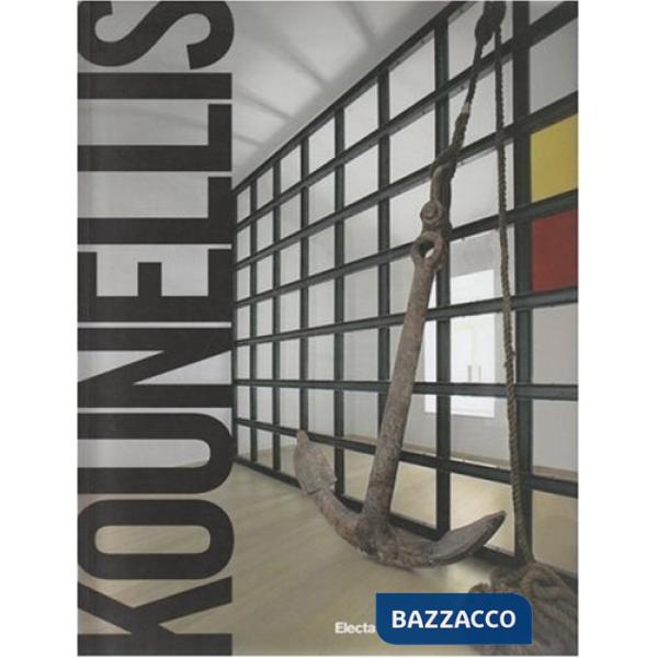 Jannis Kounellis. Catalogo della mostra (Napoli, 22 aprile-4 settembre 2006). Ediz. inglese