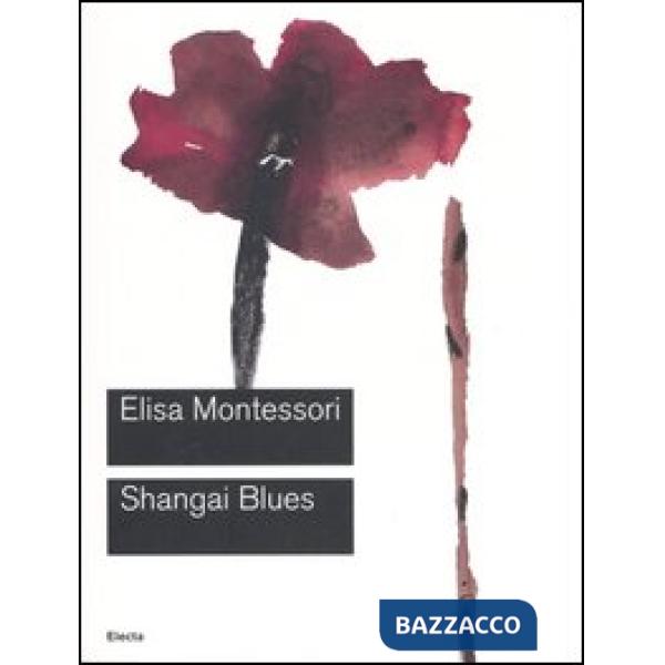 Shangai Blues. Catalogo della mostra (Roma, 9 giugno-10 settembre 2006)