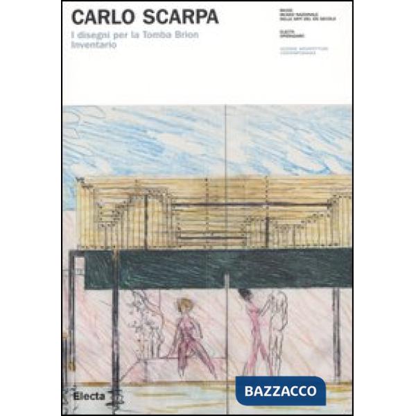 Carlo Scarpa. I disegni per la Tomba Brion. Inventario. Ediz. illustrata