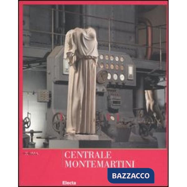 Centrale Montemartini. Musei Capitolini. Ediz. illustrata