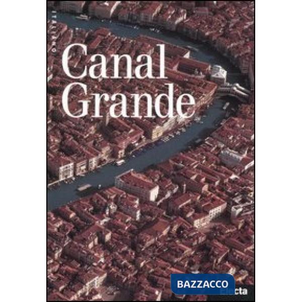 Canal Grande. Ediz. illustrata