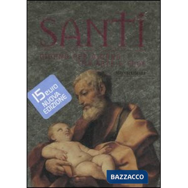 Santi. Giorno per giorno tra arte e fede. Ediz. illustrata