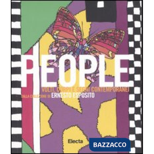 People. Volti, corpi e segni contemporanei dalla collezione di Ernesto Esposito. Catalogo della mostra (Napoli, 29 giugno- 28 ag