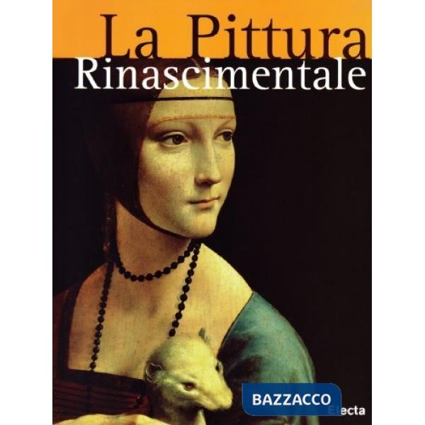 Pittura rinascimentale. Ediz. illustrata (La)
