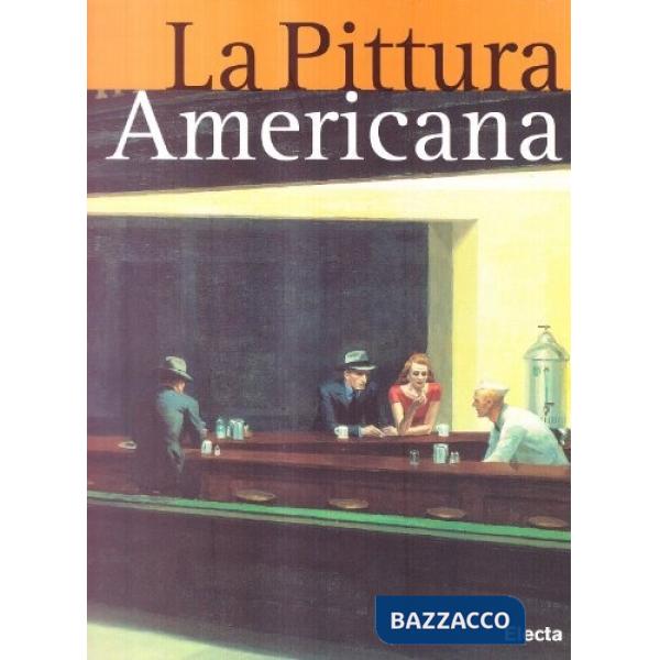 Pittura americana. Ediz. illustrata (La)