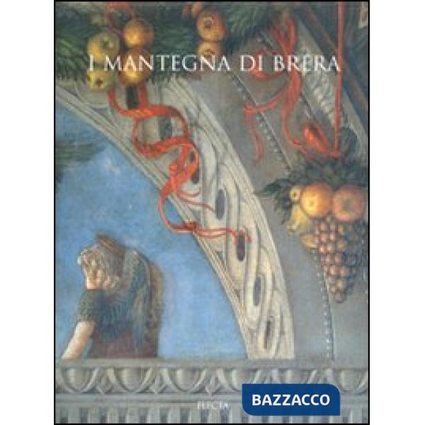 Mantegna di Brera. Ediz. illustrata (I)
