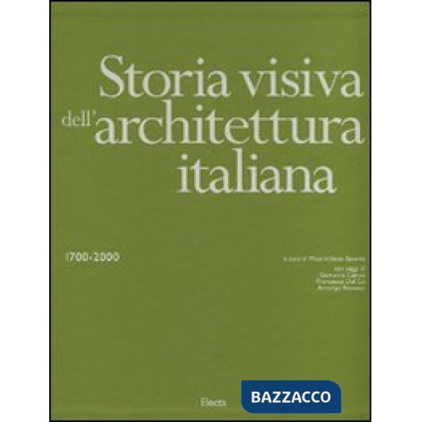 Storia visiva dell'architettura italiana 1700-2000. Ediz. illustrata