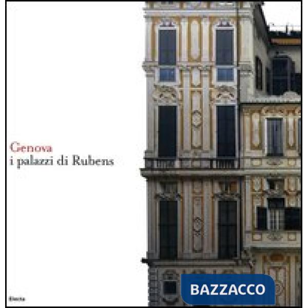 Genova. I palazzi di Rubens. Ediz. italiana e inglese