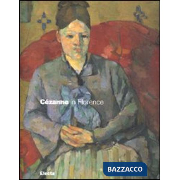 Cézanne in Florence. Two collectors and the 1910 exhibition of impressionism. Catalogo della mostra (Firenze, 2 March-29 July 20