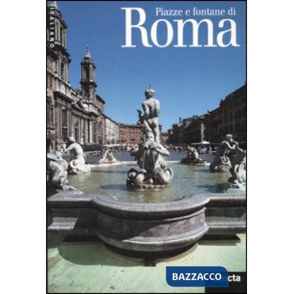 Piazze e fontane di Roma. Ediz. illustrata