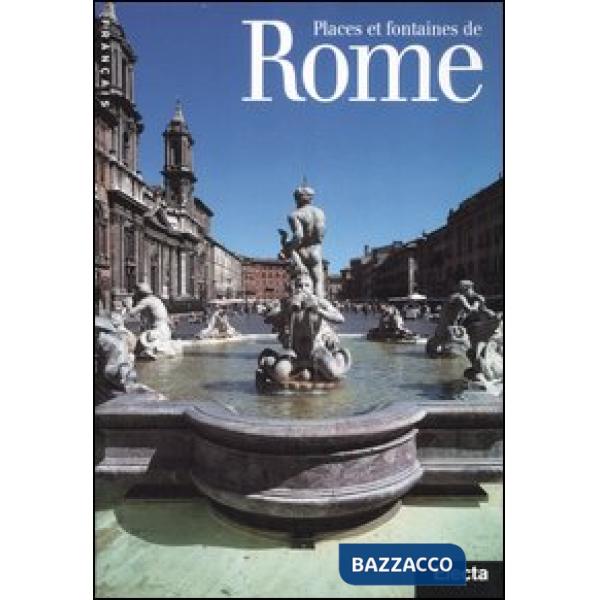 Places et fontaines de Rome. Ediz. illustrata