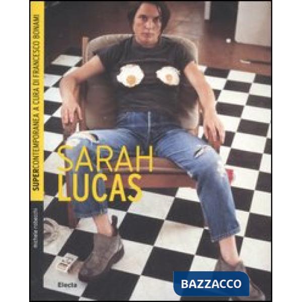 Sarah Lucas. Ediz. illustrata