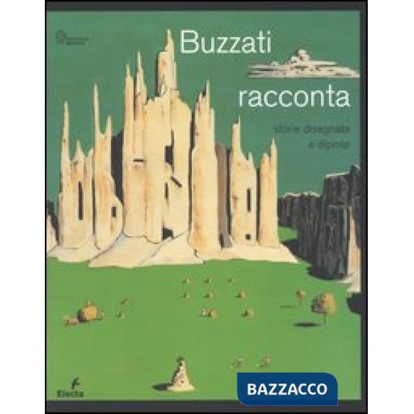 Buzzati racconta. Storie dipinte e disegnate. Catalogo della mostra (MIlano, 15 