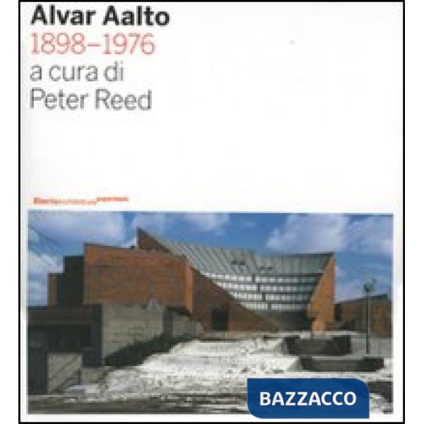 Alvar Aalto 1898-1976. Ediz. illustrata