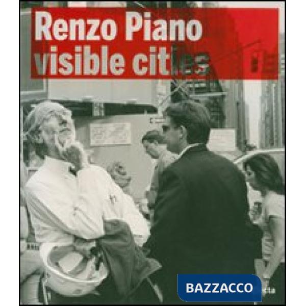 Renzo Piano building workshop. Visible Cities. Catalogo della mostra (Milano, 22