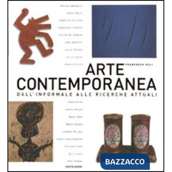 Arte contemporanea. Dall'informale alle ricerche attuali. Ediz. illustrata