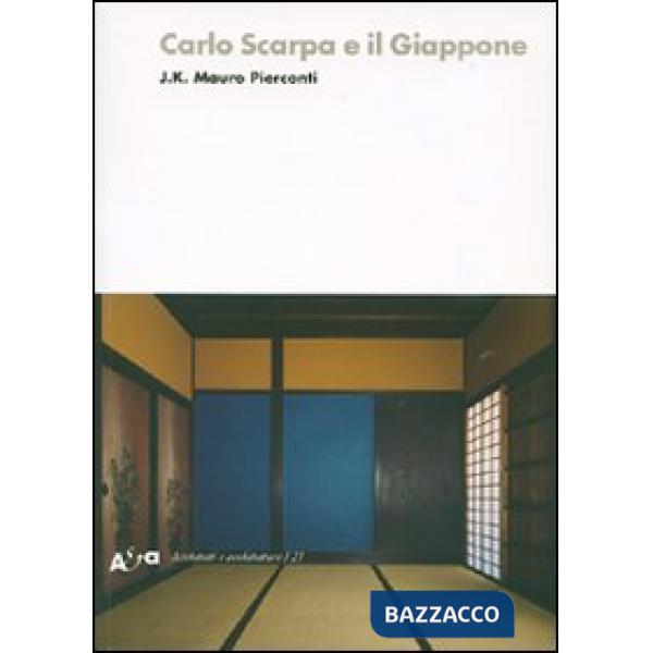 Carlo Scarpa e il Giappone. Ediz. illustrata