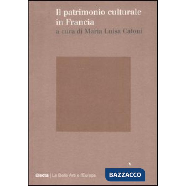 Patrimonio culturale in Francia. Ediz. illustrata (Il)