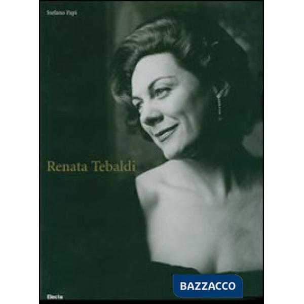 Renata Tebaldi. Ediz. italiana e inglese