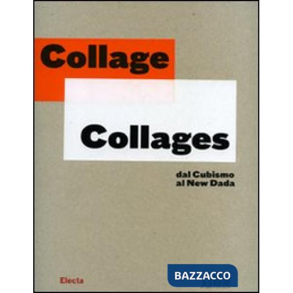 Collage-Collages. Dal cubismo al new dada. Catalogo della mostra (Torino, 9 ottobre 2007-6 gennaio 2008). Ediz. illustrata