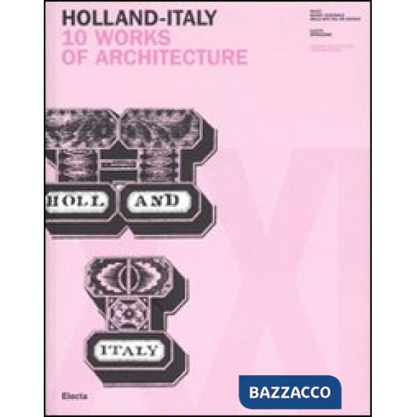 Holland-Italy. 10 works of architecture. Catalogo della mostra (18 maggio-1 luglio 2007). Ediz. inglese e italiana