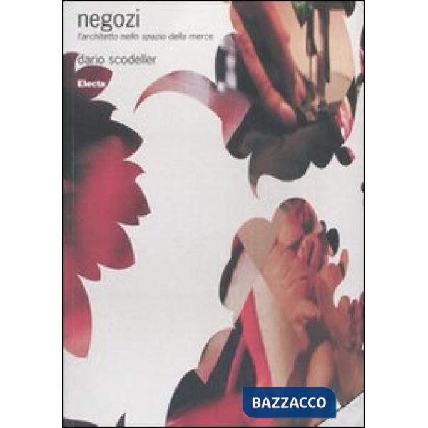 Negozi. L'architetto nello spazio della merce. Ediz. illustrata