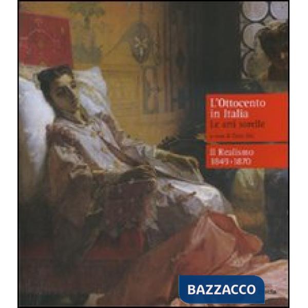 Ottocento in Italia. Le arti sorelle-Il realismo 1849-1870 (L')