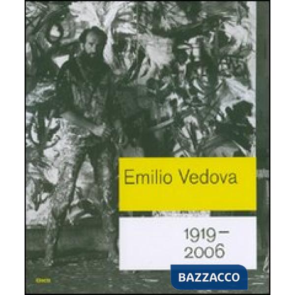 Emilio Vedova 1919-2006. Catalogo della mostra (Roma, 6 ottobre 2007-6 gennaio 2