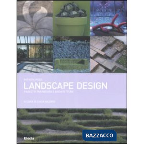 Landscape design. Progetti tra natura e architettura