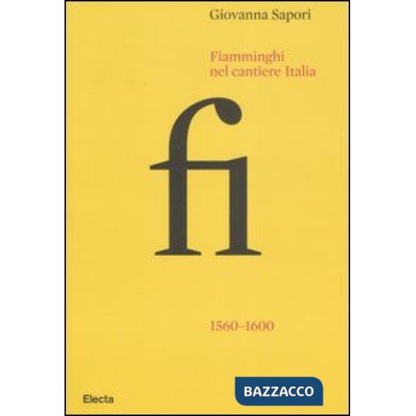 Fiamminghi nel cantiere Italia 1560-1600