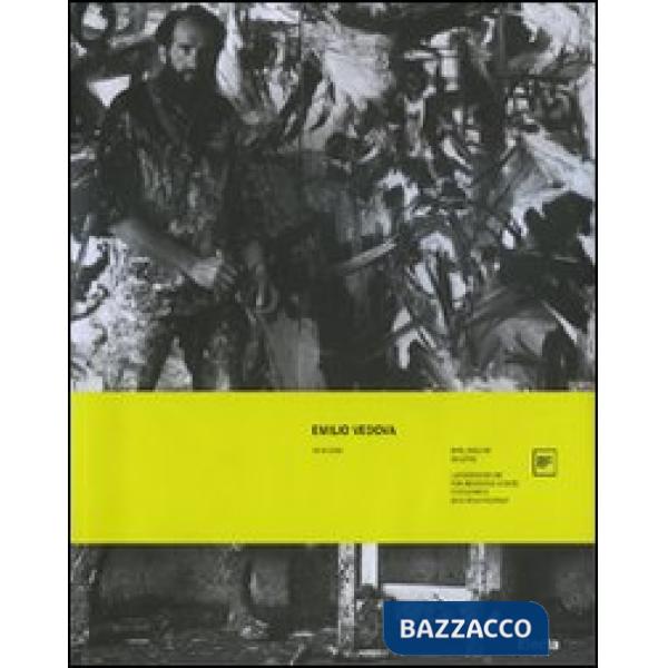 Emilio Vedova 1919-2006. Catalogo della mostra (Roma, 6 ottobre 2007-6 gennaio 2